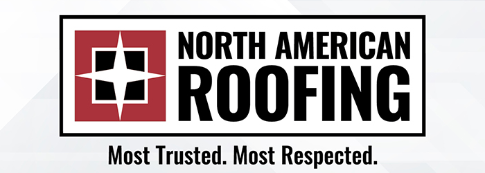 North American Roofing — Most Trusted. Most Respected.